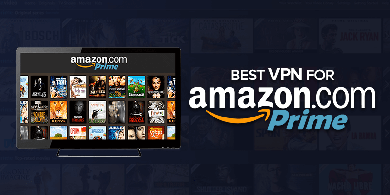 Best VPN For Amazon Prime