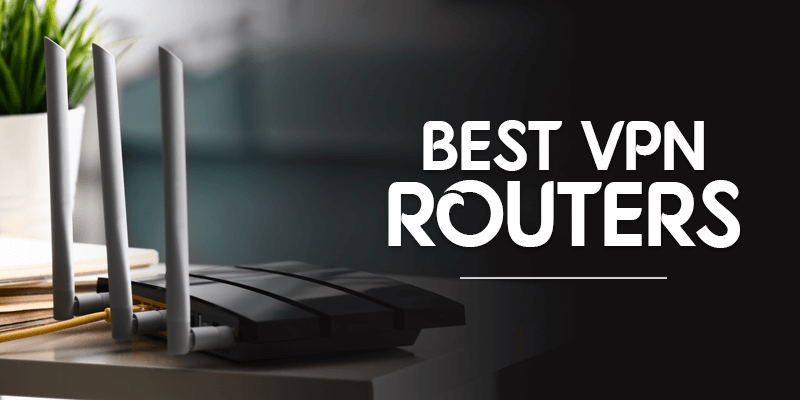 Best VPN Routers