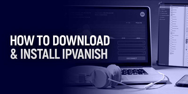 How to download and Install IPVanish