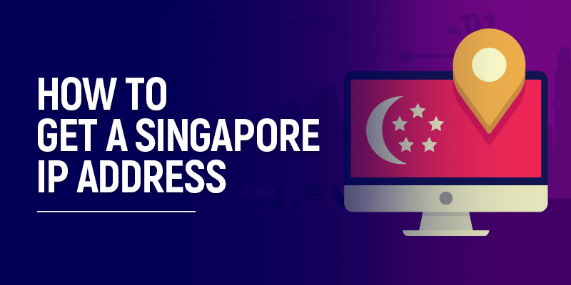 How-to-Get a Singapore IP Address